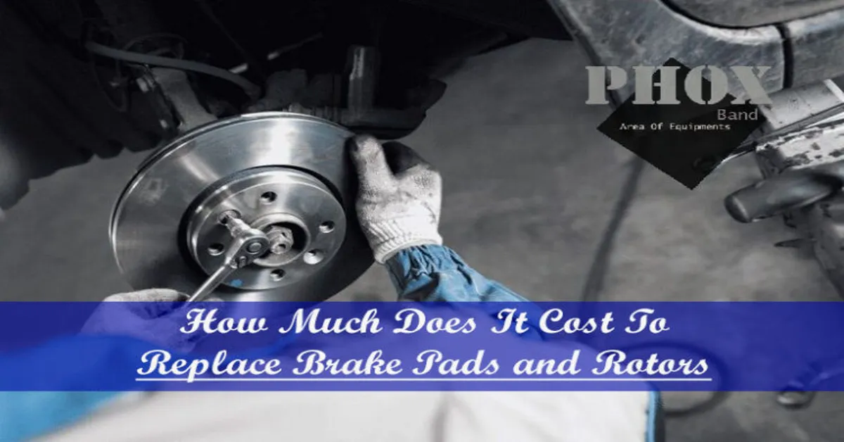 Unlocking the Hidden Costs of Brake Pads and Rotors Expert Guide